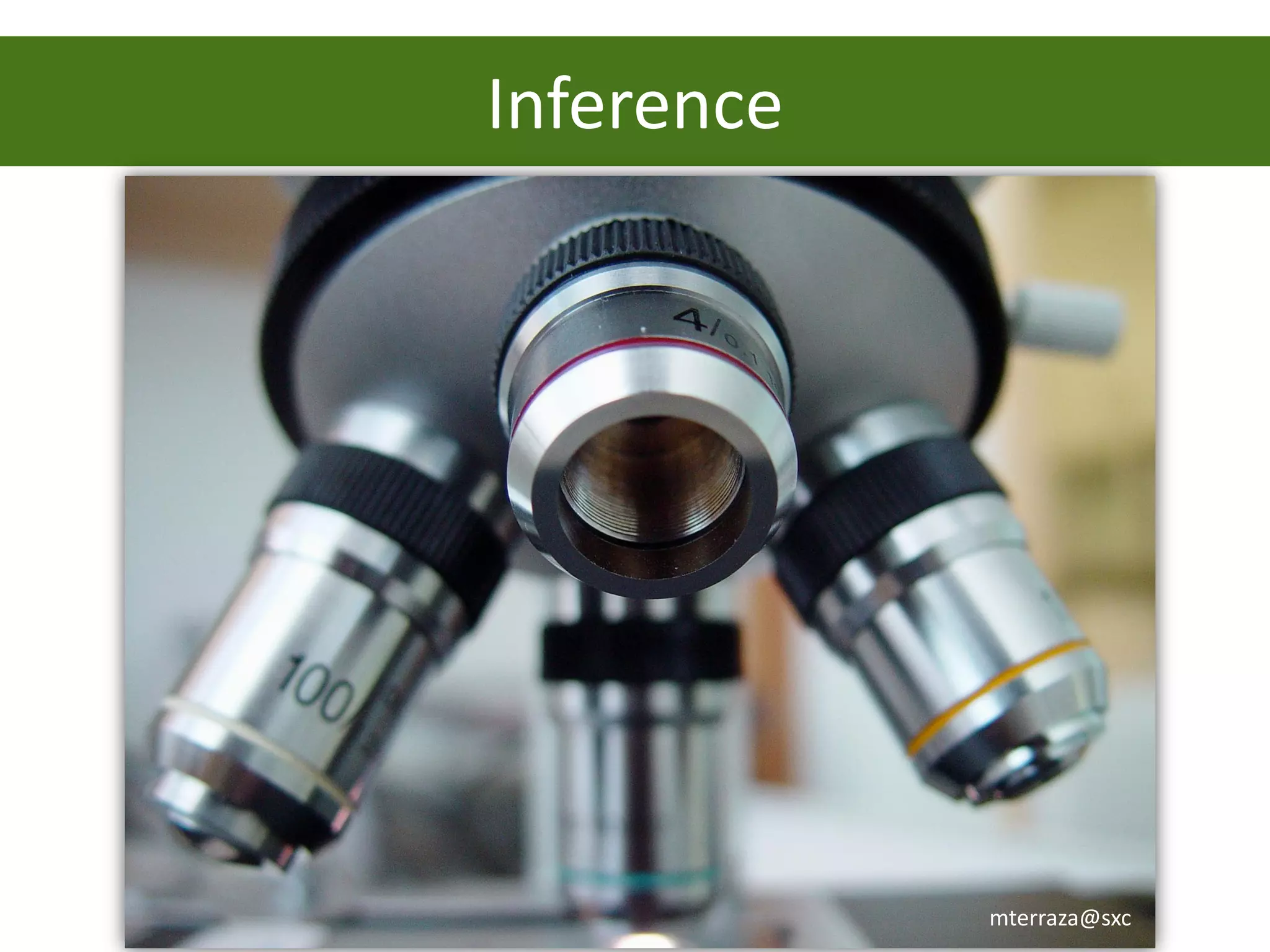 Inference




            mterraza@sxc
 