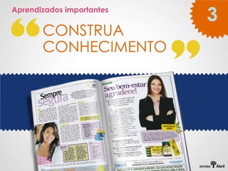 Aprendizados importantes
                           3
       CONSTRUA
       CONHECIMENTO
 
