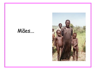 Mães... 
