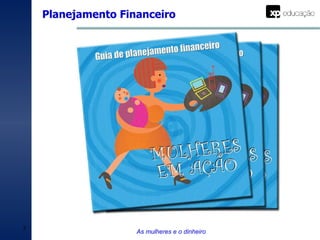 Planejamento Financeiro As mulheres e o dinheiro 