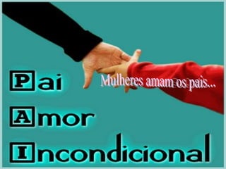 Mulheres amam os pais... 