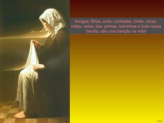 Amigas, filhas, avós, cunhadas, irmãs, noras,
mães, netas, tias, primas, sobrinhas e toda nossa
família, são uma benção na vida!

LANA

 