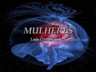 MULHERES
Luis Fernando Veríssimo

 