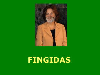 FINGIDAS 
 