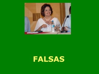 FALSAS 
 