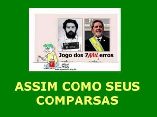 ASSIM COMO SEUS 
COMPARSAS 
 