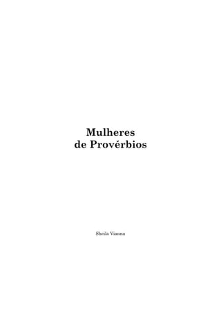 Mulheres
de Provérbios
Sheila Vianna
 