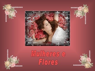 Mulheres e  Flores 