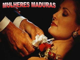 MULHERES MADURAS 
