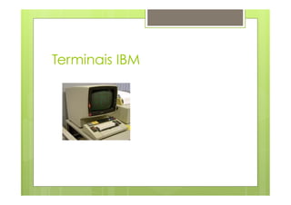 Terminais IBM 
 