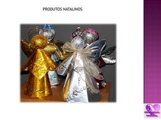 PRODUTOS NATALINOS
 