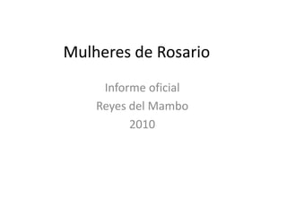 Mulheres de Rosario Informe oficial  Reyes del Mambo 2010 