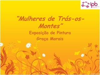 “Mulheres de Trás-os-Montes” Exposição de Pintura Graça Morais 