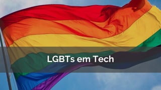 LGBTs em Tech
 