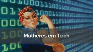 Mulheres em Tech
 