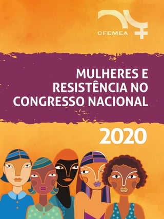 2020
MULHERES E
RESISTÊNCIA NO
CONGRESSO NACIONAL
 