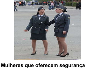 Mulheres que oferecem segurança
