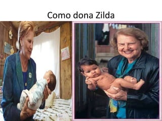 Como dona Zilda 