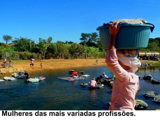 Mulheres das mais variadas profissões..