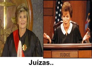    Juízas.. 