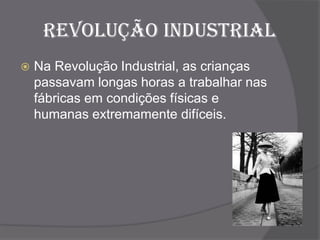 Por chorarem demasiado;