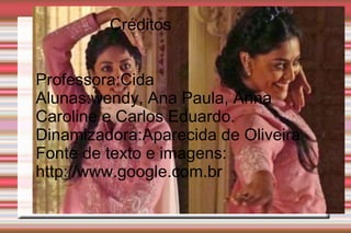 Próximos Passos da Ação Explique os passos que precisam ser tomados agora i Créditos Professora:Cida Alunas:wendy, Ana Paula, Anna Caroline e Carlos Eduardo. Dinamizadora:Aparecida de Oliveira Fonte de texto e imagens: http://www.google.com.br 