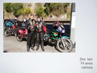 Dra. Iaci
74 anos
carioca
 
