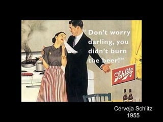 Cerveja Schlitz
1955
 