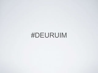 #DEURUIM
 