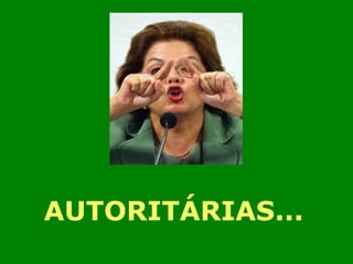 AUTORITÁRIAS... 