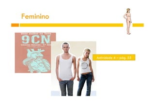 Feminino

Actividade 4 – pág. 55

 