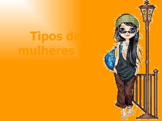 Tipos de mulheres na era da Informática 