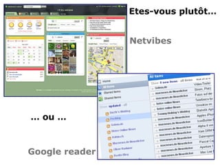 Etes-vous plutôt…


                Netvibes




… ou …



Google reader
 