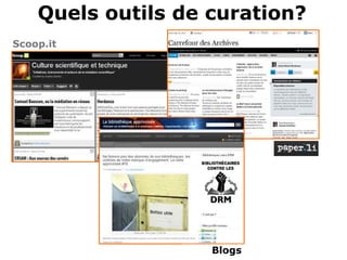 Quels outils de curation?
Scoop.it




                    Blogs
 