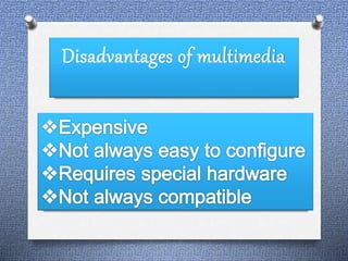 Disadvantages of multimedia 
 