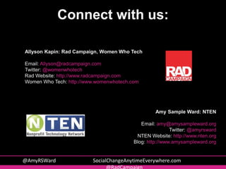 Connect with us:
Allyson Kapin: Rad Campaign, Women Who Tech
Email: Allyson@radcampaign.com
Twitter: @womenwhotech
Rad Web...