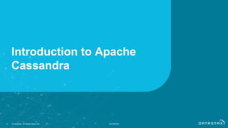 Introduction to Apache
Cassandra
4 © DataStax, All Rights Reserved. Confidential
 