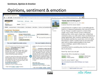 Sentiment, Opinion & Emotion
The sentiment value of an opinion may be
expressed as a quintuple (oj, fjk, soijkl, hi, tl)
w...