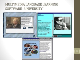 MULTIMEDIALANGUAGELEARNING
SOFTWARE- UNIVERSITY
30
 