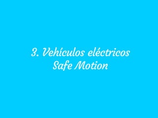 3. Vehículos eléctricos
Safe Motion
 