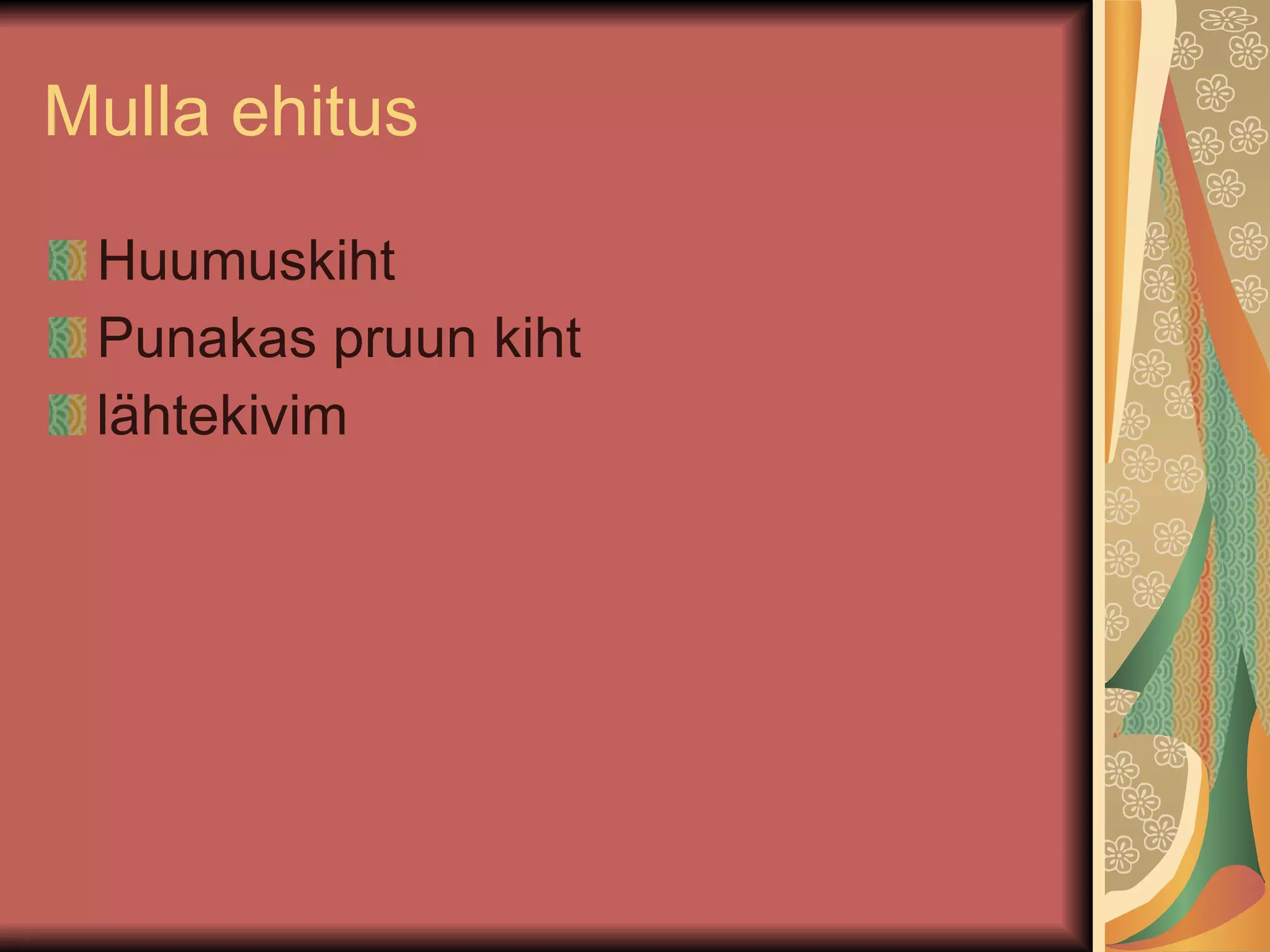 Mulla ehitus Huumuskiht Punakas pruun kiht lähtekivim 