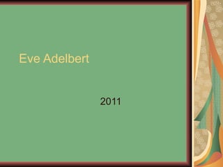 Eve Adelbert 2011 