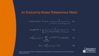 An Exclusivity-Based Relatedness Metric
Hulpuş, Prangnawarat, and Hayes. “Path-Based Semantic Relatedness on Linked Data a...