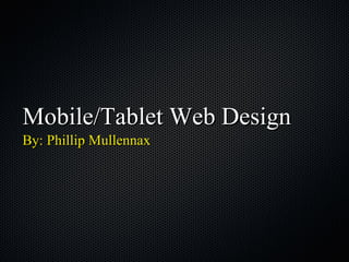 Mobile/Tablet Web Design ,[object Object]