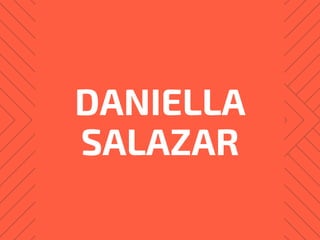 DANIELLA
SALAZAR
 