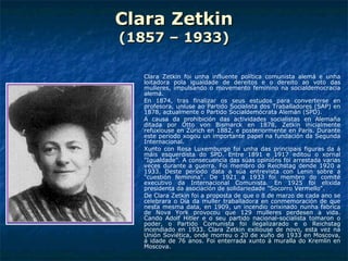 Clara Zetkin (1857 – 1933) ,[object Object],[object Object],[object Object],[object Object],[object Object]