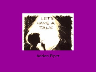 Adrian Piper
 