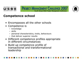 Competence school

 • Encompasses all the other schools
 • Competence is
   –   knowledge
   –   skills
   –   personal ch...