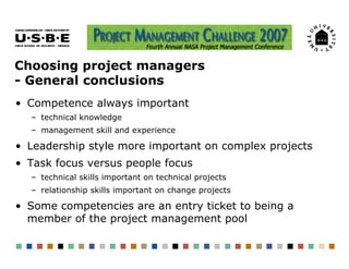 Choosing project managers
- General conclusions
• Competence always important
  – technical knowledge
  – management skill...