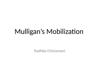 Mulligan’s Mobilization
Radhika Chintamani
 